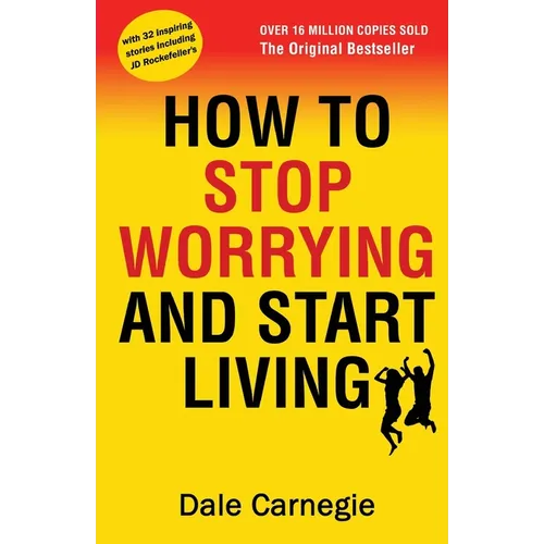 How to Stop Worrying and Start Living