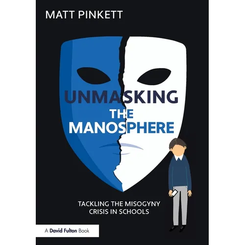 Unmasking the Manosphere: Tackling the Misogyny Crisis in Schools