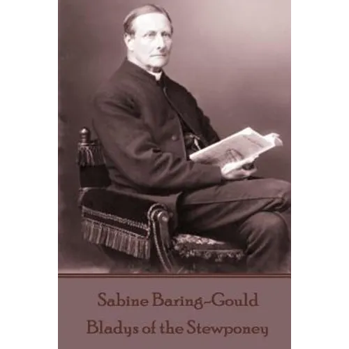 Sabine Baring-Gould - Bladys of the Stewponey