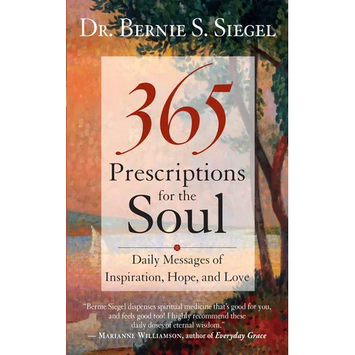 365 Prescriptions for the Soul: Daily Messages of Inspiration, Hope, and Love