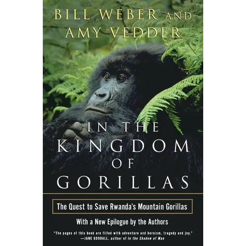 In the Kingdom of Gorillas: The Quest to Save Rwanda's Mountain Gorillas