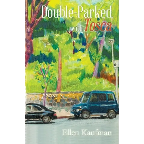 Double-Parked, with Tosca: Poems