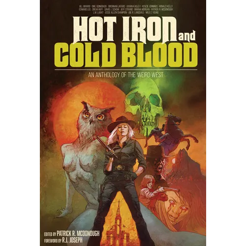 Hot Iron and Cold Blood: An Anthology of the Weird West
