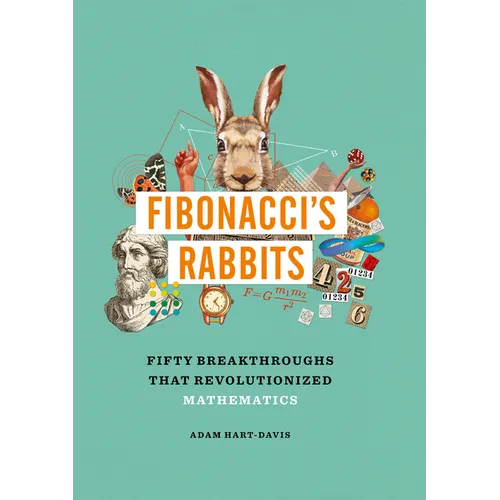 Fibonacci's Rabbits: Fifty Breakthroughs That Revolutionized Mathematics