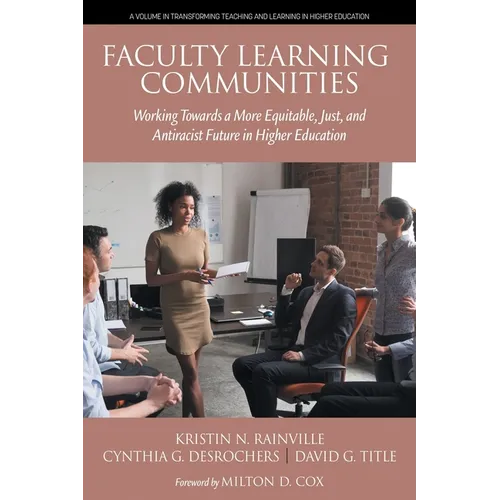 Faculty Learning Communities: Working Towards a More Equitable, Just, and Antiracist Future in Higher Education