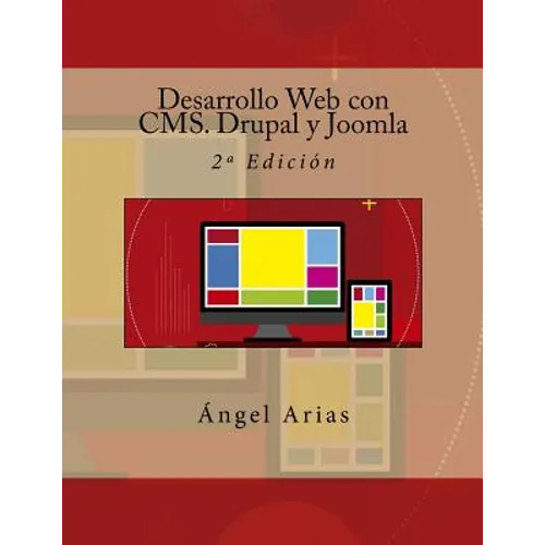 Desarrollo Web con CMS. Drupal y Joomla: 2a Edición