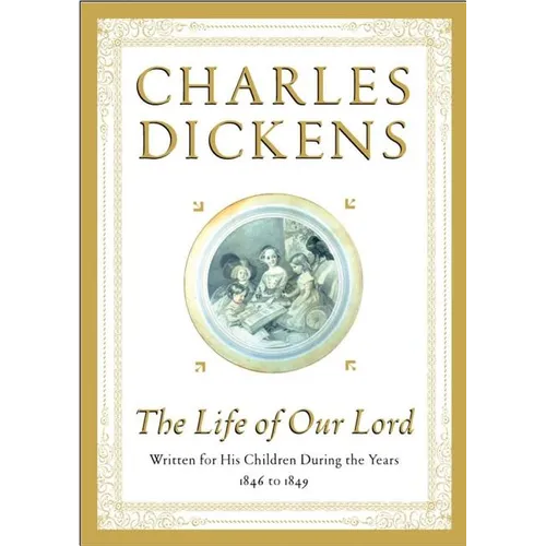 The Life of Our Lord: Written for His Children During the Years 1846 to 1849