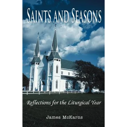 Saints and Seasons: Reflections for the Liturgical Year