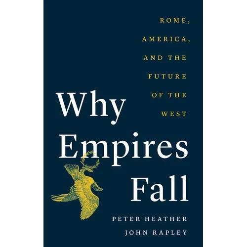 Why Empires Fall: Rome, America, and the Future of the West