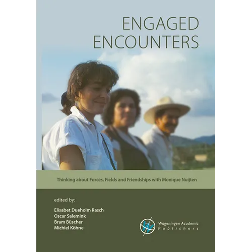 Engaged Encounters: Thinking about Forces, Fields and Friendships with Monique Nuijten