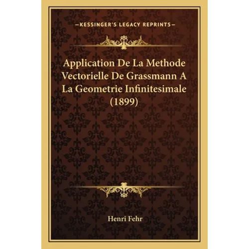 Application De La Methode Vectorielle De Grassmann A La Geometrie Infinitesimale (1899)