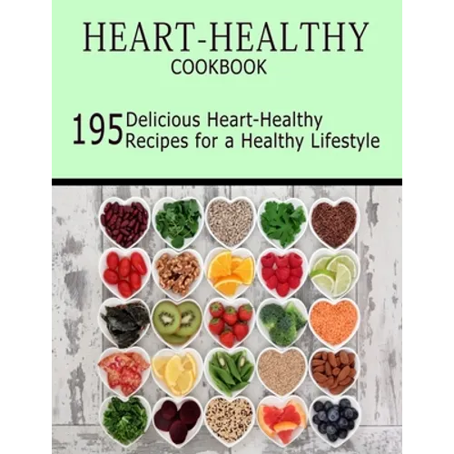 Heart-Healthy Cookbook: 195 Delicious Heart-Healthy Recipes for a Healthy Lifestyle