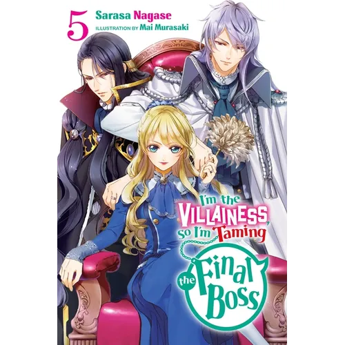 I'm the Villainess, So I'm Taming the Final Boss, Vol. 5 (Light Novel): Volume 5