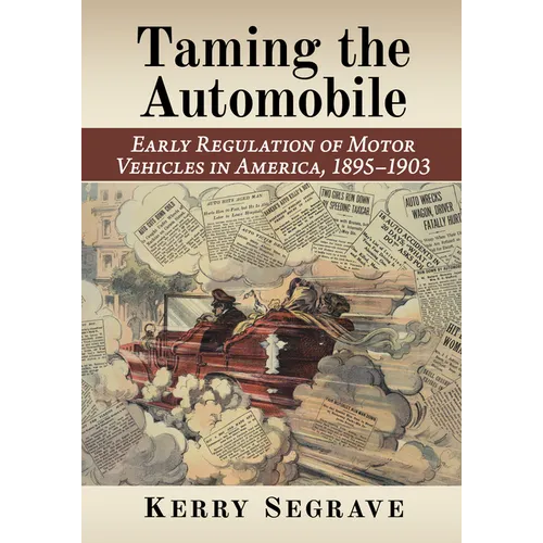 Taming the Automobile: Early Regulation of Motor Vehicles in America, 1895-1903