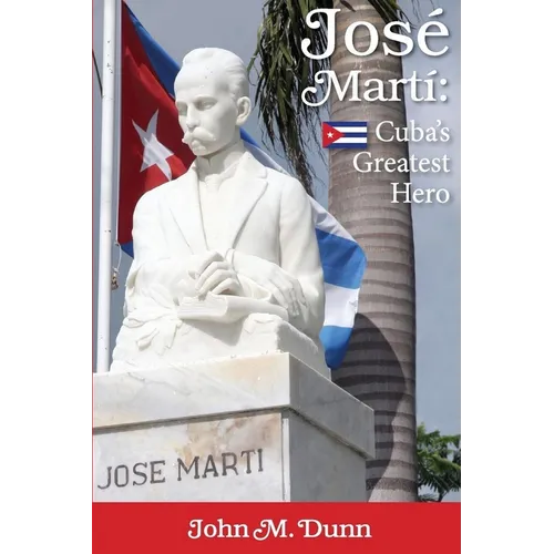 Jose Marti: Cuba's Greatest Hero