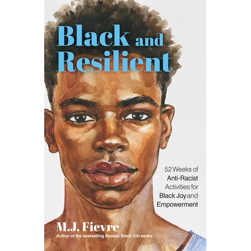 Black and Resilient: 52 Weeks of Anti-Racist Activities for Black Joy and Empowerment (Journal for Healing, Black Self-Love, Anti-Prejudice, and Affir