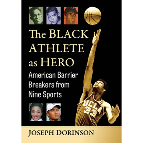 The Black Athlete as Hero: American Barrier Breakers from Nine Sports