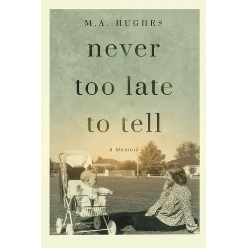 Never Too Late to Tell: A Memoir