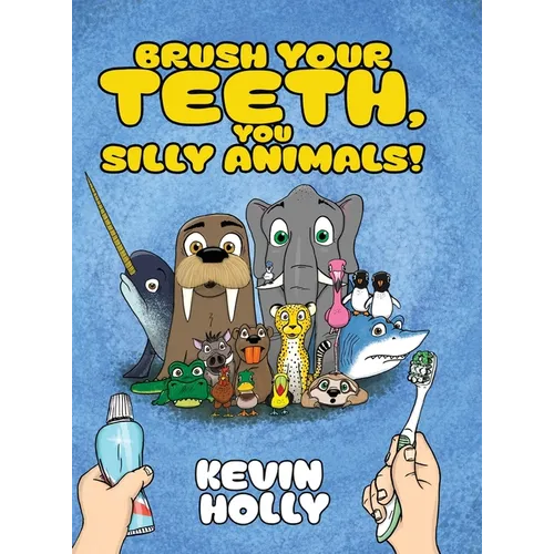Brush Your Teeth, You Silly Animals!