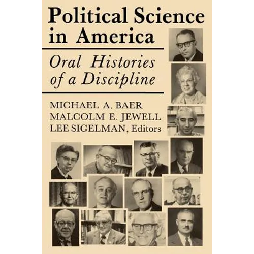 Political Science in America: Oral Histories of a Discipline
