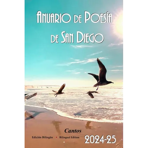 Anuario de Poesia de San Diego 2024-25: Cantos, San Diego Poetry Annual bilingual volume, 2024-25