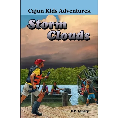 Cajun Kids Adventures- Volume Four: Storm Clouds
