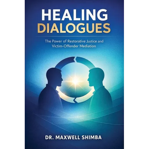 Healing Dialogues: The Power of Restorative Justice and Victim-Offender Mediation