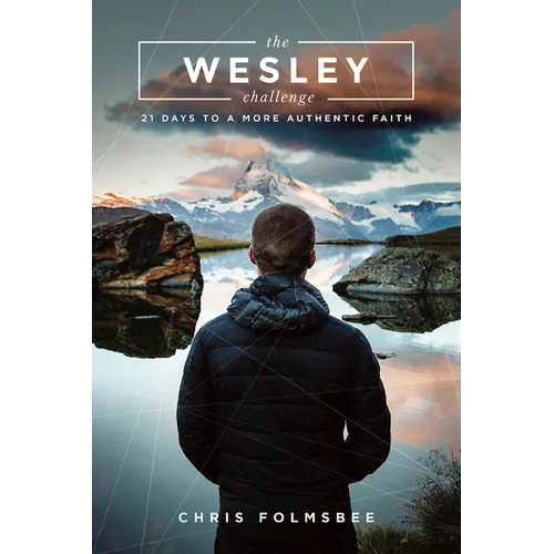 The Wesley Challenge Participant Book: 21 Days to a More Authentic Faith