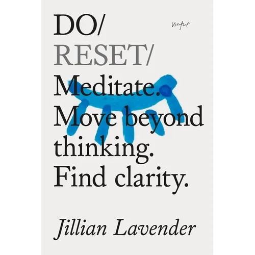 Do Reset: Meditate. Move Beyond Thinking. Find Clarity.