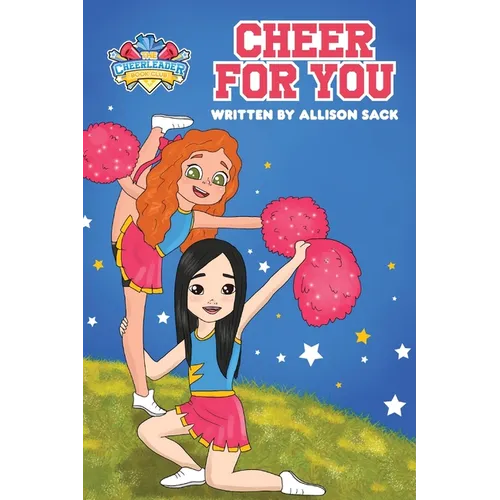 The Cheerleader Book Club: Cheer For You: Book 1 Encouraging Kids through Cheerleading, Friendship, and Self-belief