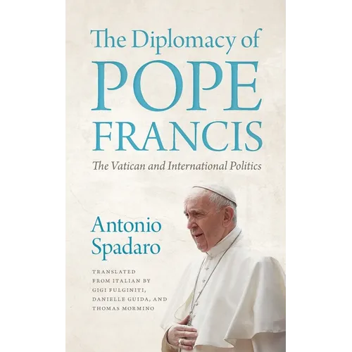 The Diplomacy of Pope Francis: The Vatican and International Politics