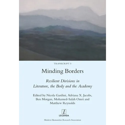 Minding Borders: Resilient Divisions in Literature, the Body and the Academy