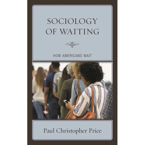 Sociology of Waiting: How Americans Wait - Paperback