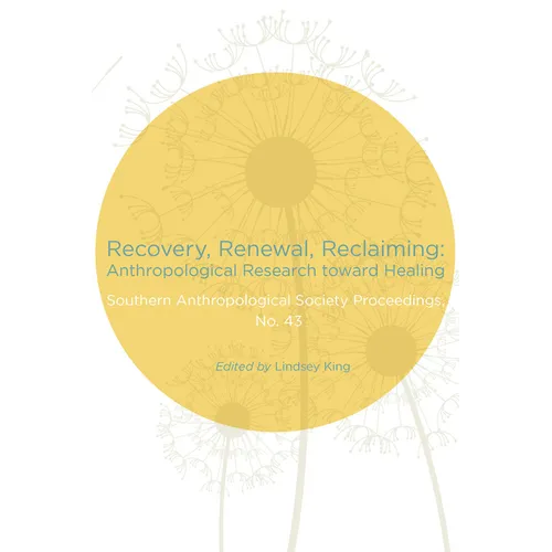 Recovery, Renewal, Reclaiming: Anthropological Research toward Healing