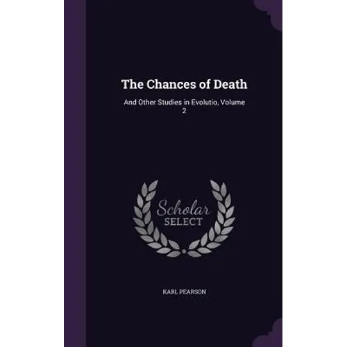 The Chances of Death: And Other Studies in Evolutio, Volume 2