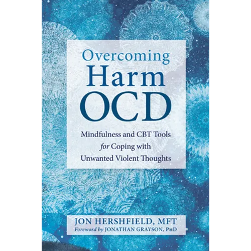 Overcoming Harm Ocd: Mindfulness and CBT Tools for Coping with Unwanted Violent Thoughts