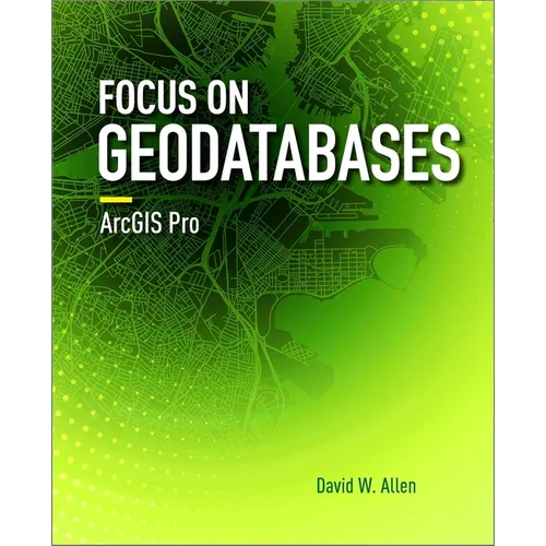 Focus on Geodatabases in ArcGIS Pro