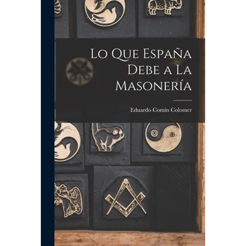 Lo Que España Debe a La Masonería