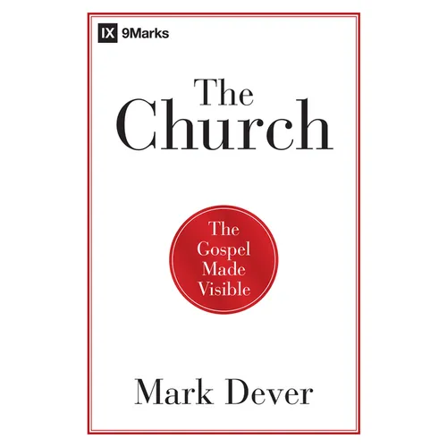 The Church: The Gospel Made Visible