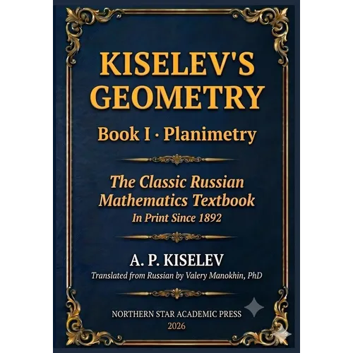 Kiselev's Geometry - Book I, Planimetry: The Classic Russian Mathematics Textbook