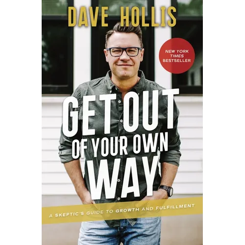 Get Out of Your Own Way: A Skeptic's Guide to Growth and Fulfillment