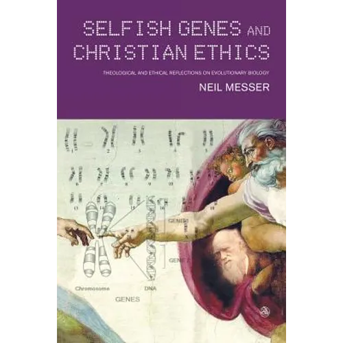 Selfish Genes and Christian Ethics: The Theological-Ethical Implications of Evolutionary Biology