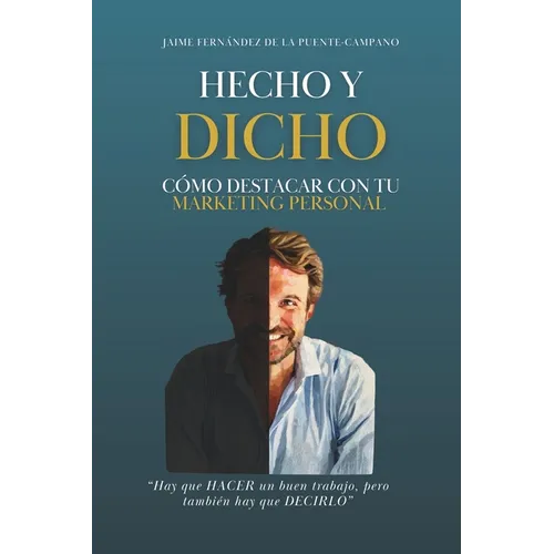 Hecho y Dicho: Cómo Destacar con tu Marketing Personal