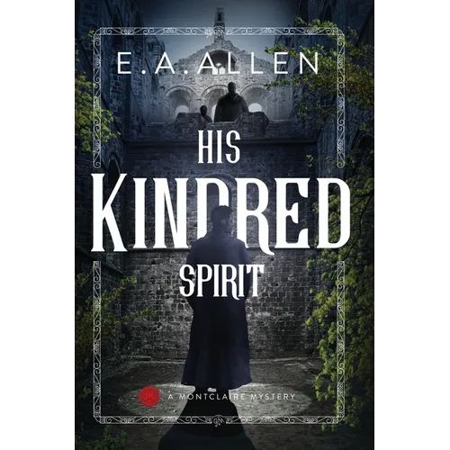 His Kindred Spirit: A Montclaire Mystery Novel