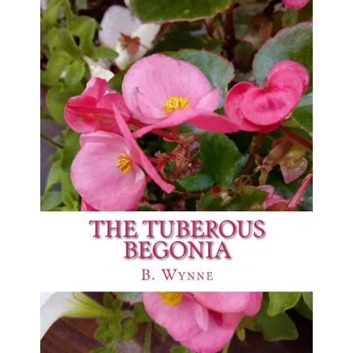 The Tuberous Begonia: Its History and Cultivation