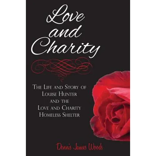 Love and Charity: The Life and Story of Louise Hunter and the Love and Charity Homeless Shelter (2018)