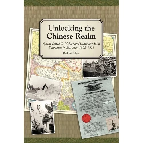 Unlocking the Chinese Realm: Apostle David O. McKay and Latter-day Saint Encounters in East Asia, 1852-1921