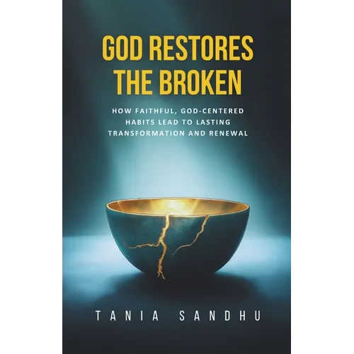 God Restores the Broken: A Faith-Based Guide to Healing from Anxiety, Depression, Divorce, and Life's Struggles Through Prayer, Surrender, and Biblica - Paperback