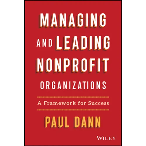 Managing and Leading Nonprofit Organizations: A Framework for Success