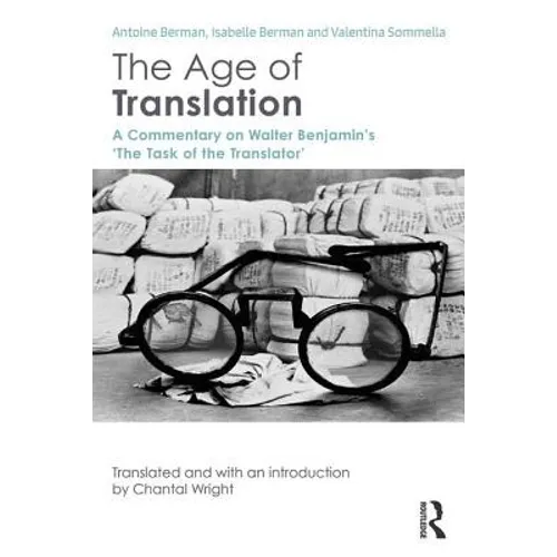 The Age of Translation: A Commentary on Walter Benjamin's 'The Task of the Translator'